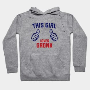 This Girl Loves Gronk Hoodie